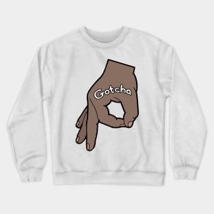 The Circle Hand Game Gotcha Crewneck Sweatshirt